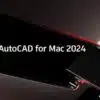 Autodesk-AutoCAD-2024-Lifetime-Activation-for-MAC
